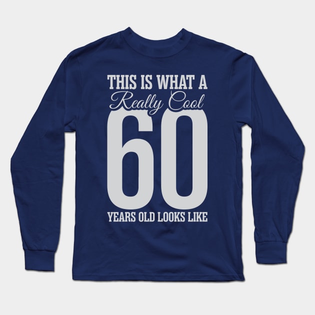 This is what a really cool 60 years old look like! Long Sleeve T-Shirt by variantees